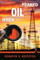 When Oil Peaked - Kenneth S. Deffeyes