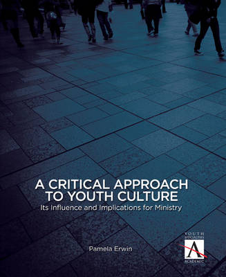 A Critical Approach to Youth Culture - Pamela J. Erwin