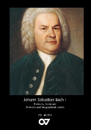 Johann Sebastian Bach. Portraits und Stationen seines Lebens - 