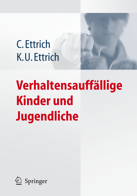 Verhaltensauffällige Kinder und Jugendliche - Christine Ettrich, Klaus-Udo Ettrich