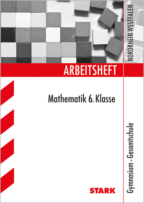Arbeitsheft Gymnasium - Mathematik 6. Klasse - NRW - Ilse Gretenkord