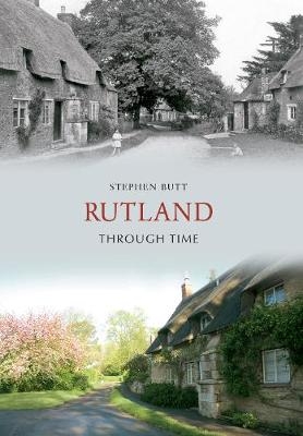 Rutland Through Time - Stephen Butt