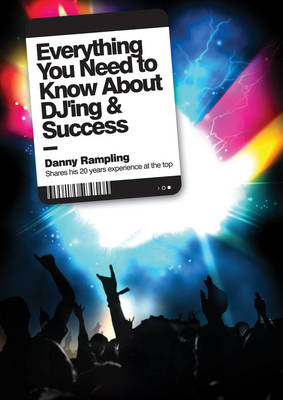 Everything You Need to Know About DJ'ing & Success - Danny Rampling