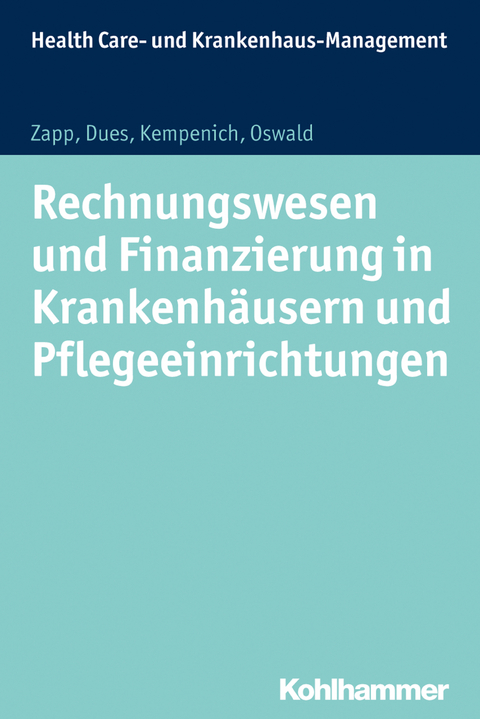 Rechnungswesen und Finanzierung in Krankenhäusern und Pflegeeinrichtungen - Winfried Zapp, Claudia Dues, Edgar Kempenich, Julia Oswald