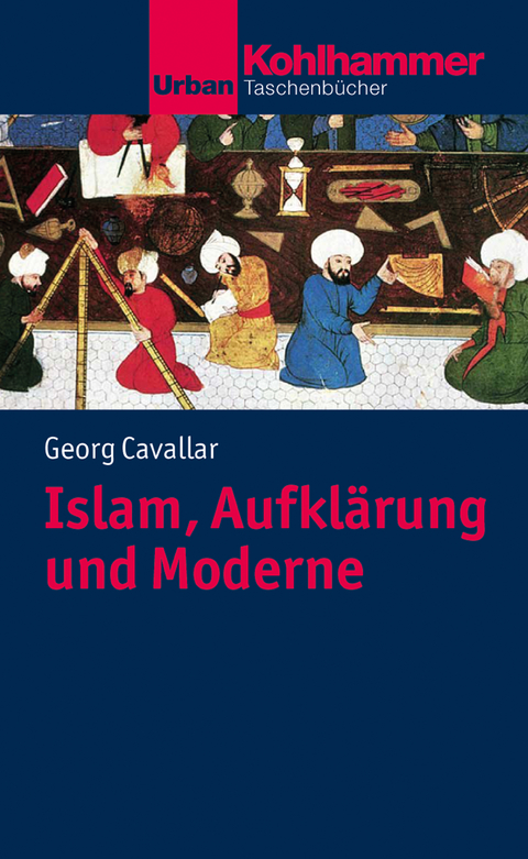 Islam, Aufklärung und Moderne - Georg Cavallar