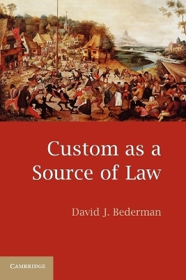 Custom as a Source of Law - David J. Bederman