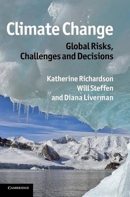 Climate Change: Global Risks, Challenges and Decisions - Katherine Richardson; Will Steffen; Diana Liverman