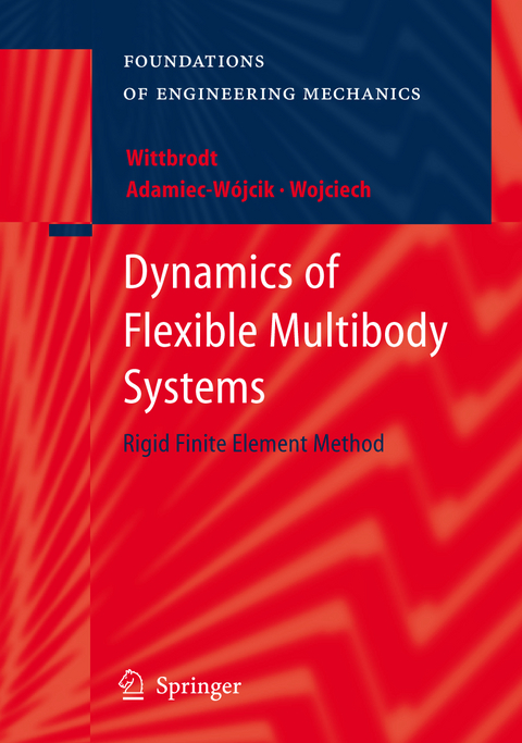 Dynamics of Flexible Multibody Systems - Edmund Wittbrodt, Iwona Adamiec-Wójcik, Stanislaw Wojciech