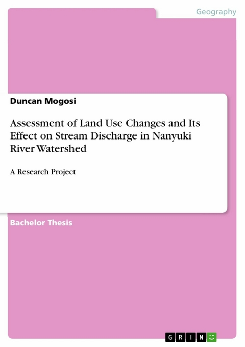 Assessment of Land Use Changes and Its Effect on Stream Discharge in Nanyuki River Watershed - Duncan Mogosi