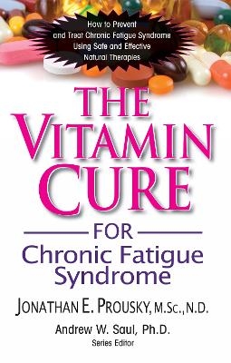 Vitamin Cure for Chronic Fatigue Syndrome - Andrew Saul, Jonathan E. Prousky