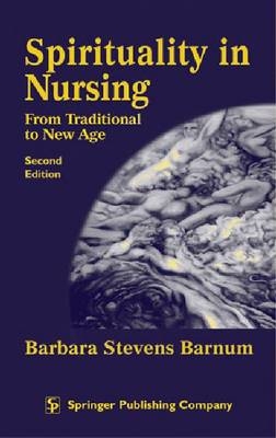 Spirituality in Nursing - Barbara Stevens Barnum