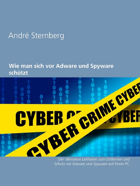 Wie man sich vor Adware und Spyware schützt -  André Sternberg
