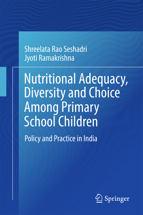 Nutritional Adequacy, Diversity and Choice Among Primary School Children -  Jyoti Ramakrishna,  Shreelata Rao Seshadri