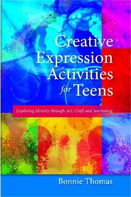 Creative Expression Activities for Teens - Bonnie Thomas