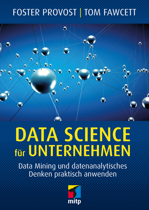 Data Science für Unternehmen -  Foster Provost,  Tom Fawcett