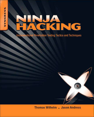 Ninja Hacking - Thomas Wilhelm, Jason Andress