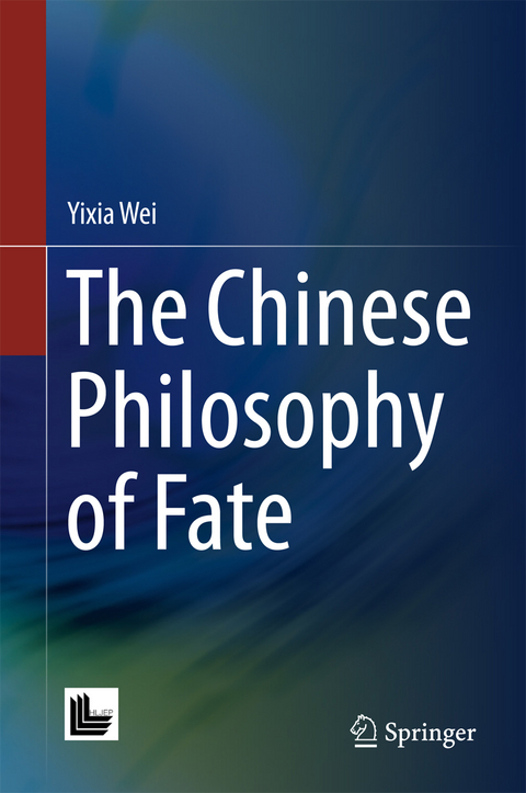 The Chinese Philosophy of Fate - Yixia Wei