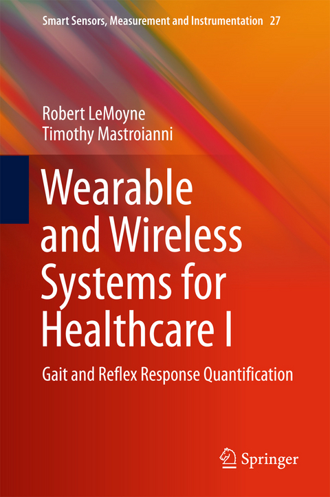 Wearable and Wireless Systems for Healthcare I -  Robert LeMoyne,  Timothy Mastroianni