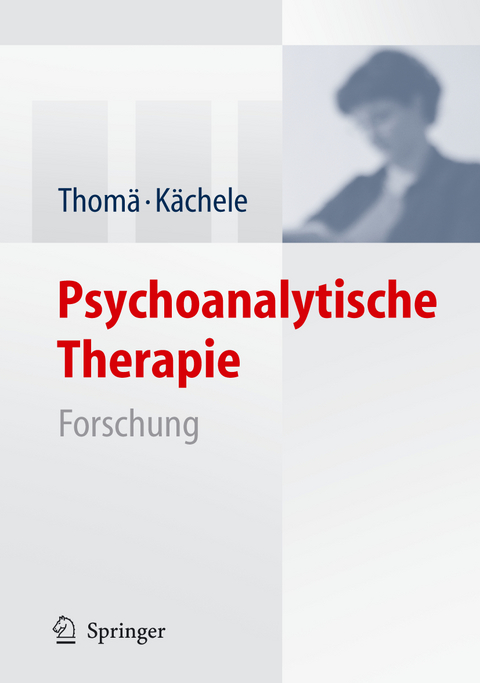 Psychoanalytische Therapie - Helmut Thomä, Horst Kächele