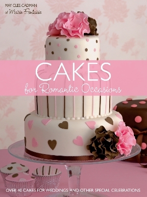 Cakes for Romantic Occasions - May Clee-Cadman