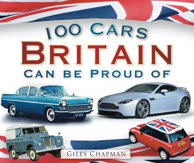100 Cars Britain Can Be Proud Of - Giles Chapman