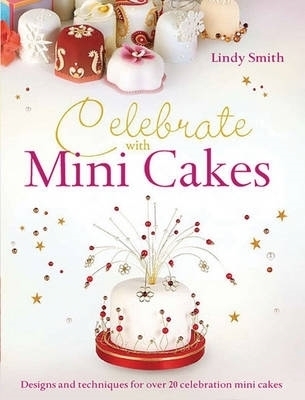 Celebrate with Minicakes - Lindy Smith