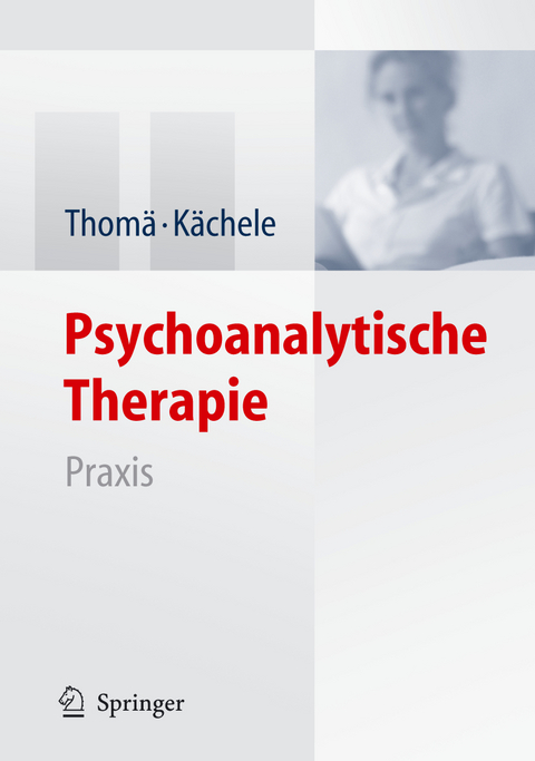 Psychoanalytische Therapie - Helmut Thomä, Horst Kächele