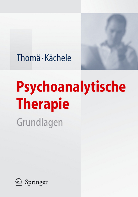 Psychoanalytische Therapie - Helmut Thomä, Horst Kächele