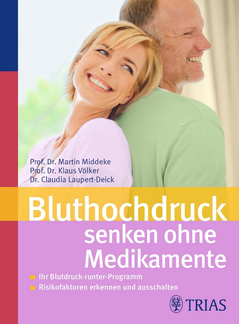 Bluthochdruck senken ohne Medikamente - Martin Middeke, Klaus Völker, Claudia Laupert-Deick