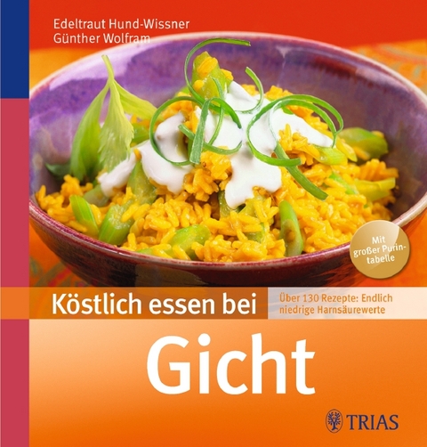Köstlich essen bei Gicht - Edeltraut Hund-Wissner, Günther Wolfram
