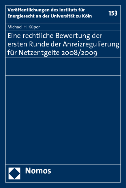 Eine rechtliche Bewertung der ersten Runde der Anreizregulierung für Netzentgelte 2008/2009 - Michael H. Küper