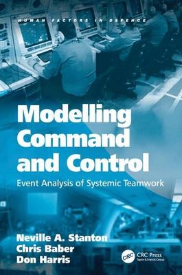 Modelling Command and Control -  Chris Baber,  Neville A. Stanton