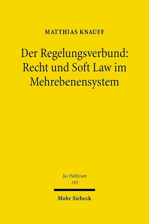 Der Regelungsverbund: Recht und Soft Law im Mehrebenensystem - Matthias Knauff