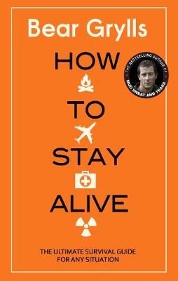 How to Stay Alive -  Bear Grylls