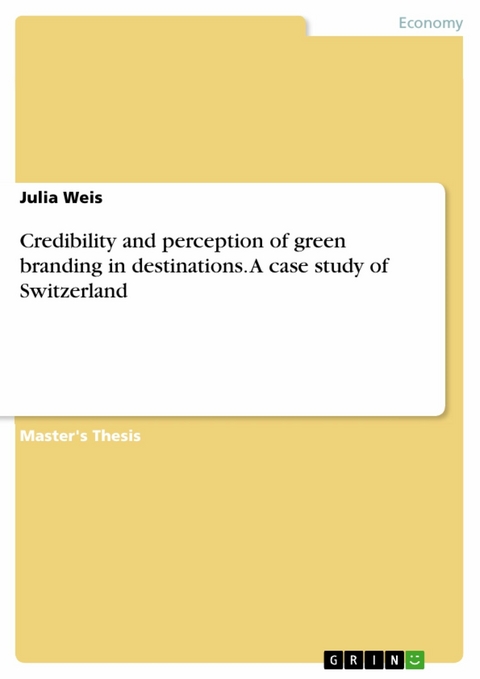 Credibility and perception of green branding in destinations. A case study of Switzerland - Julia Weis