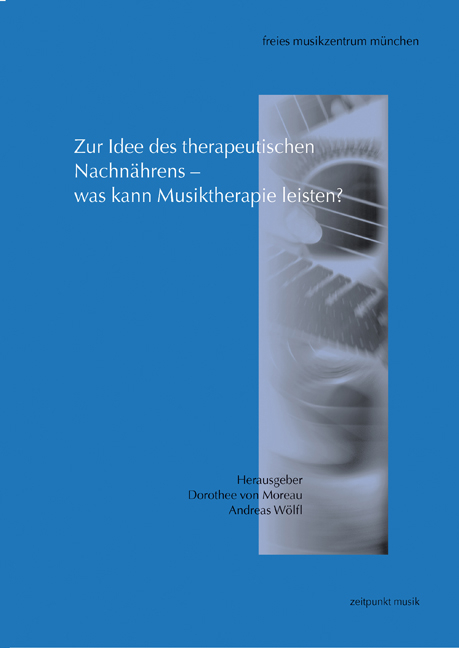 Zur Idee des therapeutischen Nachnährens – was kann Musiktherapie leisten? - 