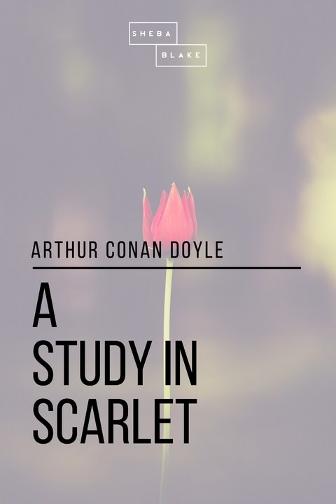 A Study in Scarlet - Arthur Conan Doyle, Sheba Blake