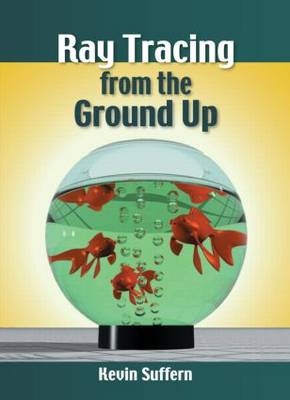 Ray Tracing from the Ground Up - Kevin Suffern