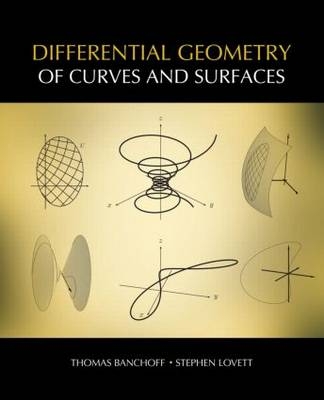 Differential Geometry of Curves and Surfaces - Thomas F. Banchoff, Stephen T. Lovett
