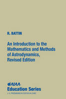 An Introduction to the Mathematics and Methods of Astrodynamics - Richard H. Battin