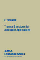 Thermal Structures for Aerospace Applications - Earl A. Thornton