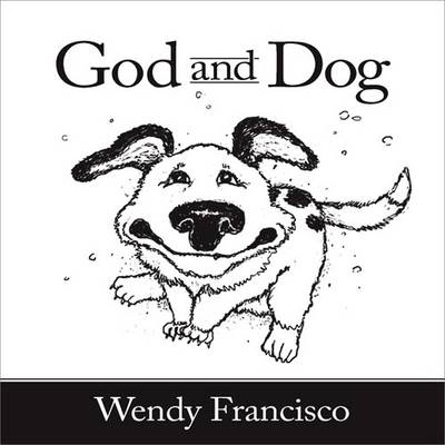 God And Dog - Wendy Francisco