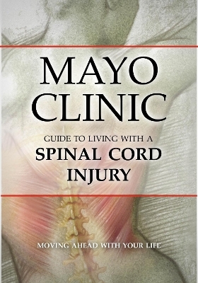 Mayo Clinic Guide to Living with a Spinal Cord Injury -  Mayo Clinic