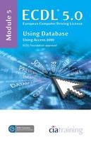 ECDL Syllabus 5.0 Module 5 Using Databases with Access 2010 -  CiA Training Ltd.