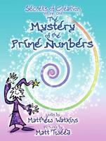 The Mystery of the Prime Numbers - Matthew Watkins