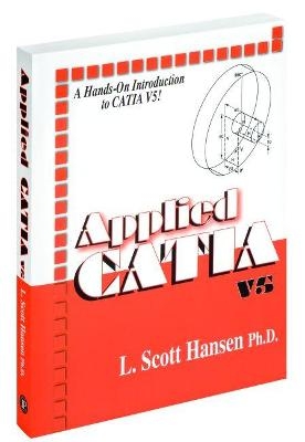 Applied CATIA V.5 R15 - L. Scott Hansen