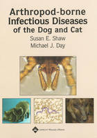 Arthropod-borne Infectious Diseases of the Dog and Cat - Susan E. Shaw, Michael J. Day