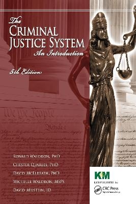 The Criminal Justice System - Ronald J. Waldron, Chester L. Quarles, David H. McElreath, Michelle E. Waldron, David Ethan Milstein