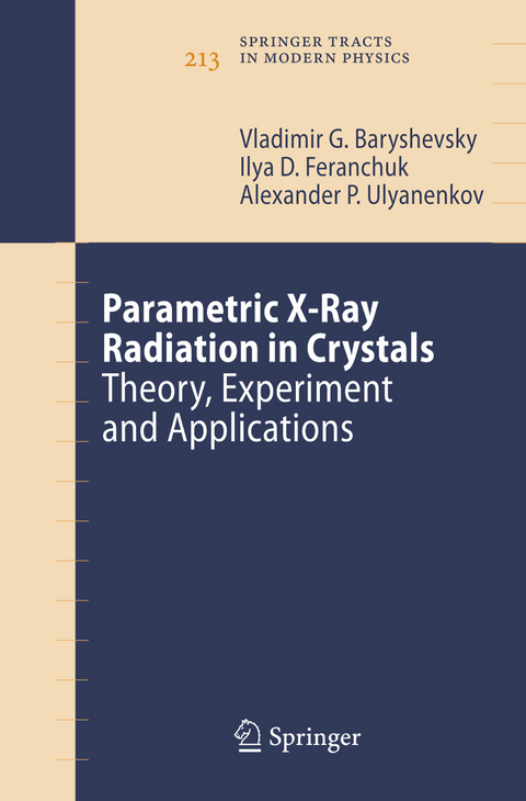 Parametric X-Ray Radiation in Crystals - Vladimir G. Baryshevsky, Ilya D. Feranchuk, Alexander P. Ulyanenkov