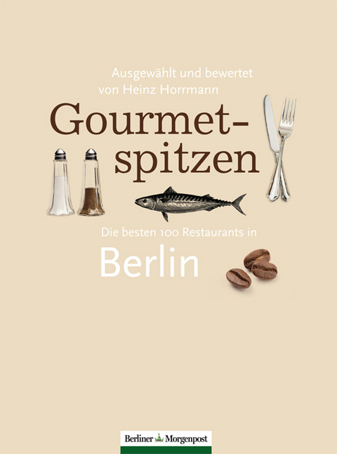Gourmetspitzen - Die besten 100 Restaurants in Berlin - Heinz Horrmann
